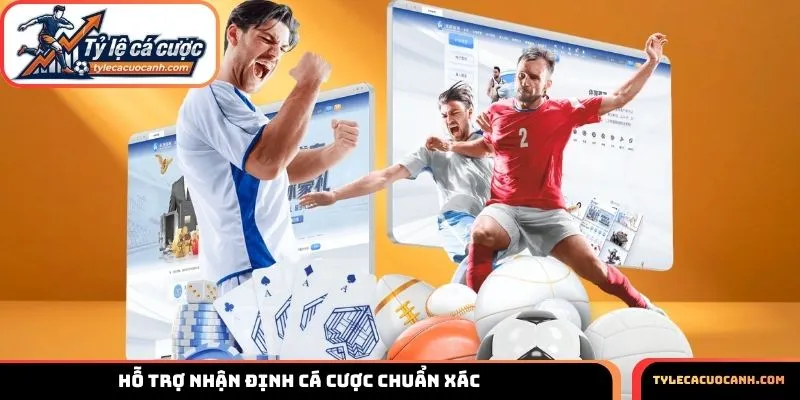 Hỗ trợ nhận định cá cược chuẩn xác