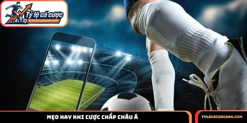 Mẹo hay khi cược chấp châu Á